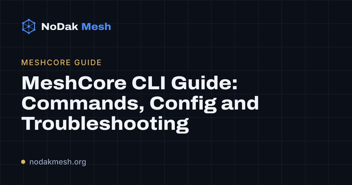 MeshCore CLI Guide: Commands, Config and Troubleshooting